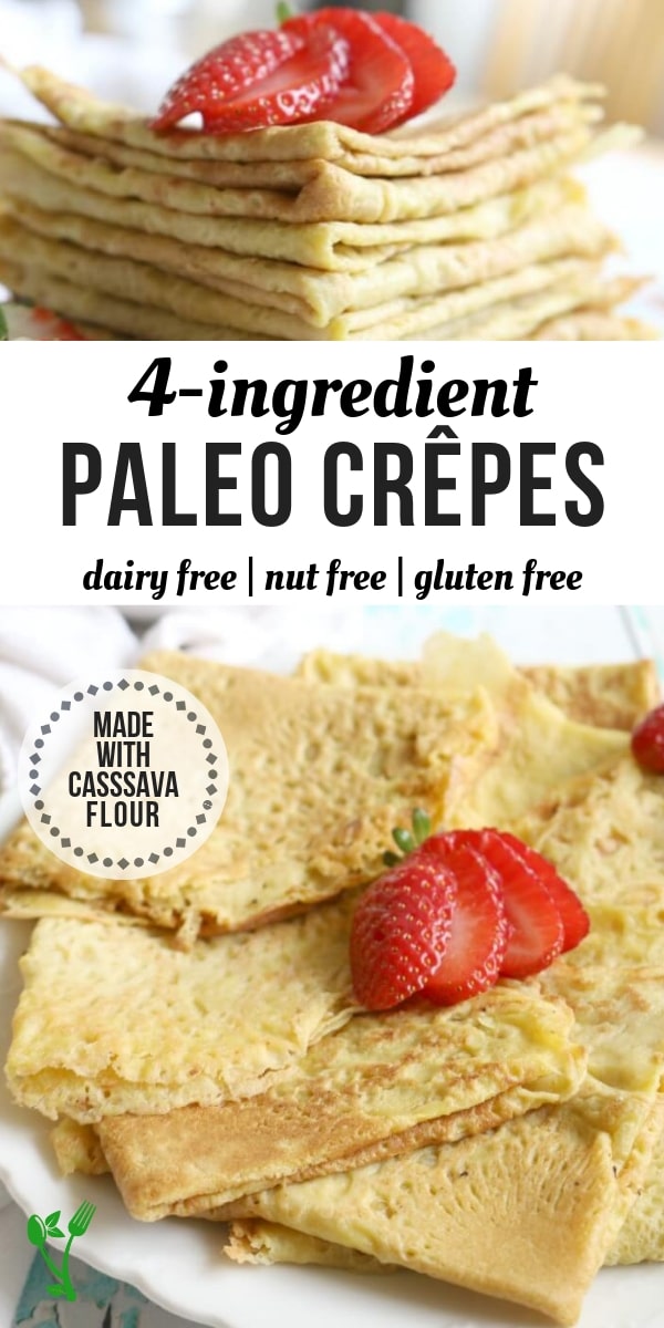 4 Ingredient Paleo Crêpes -These paleo crêpes are easily made with 4 common paleo ingredients. They can be enjoyed sweet or savory with your favorite fixings and are gluten free, dairy free and nut free.  #paleo #glutenfree #cassavaflour