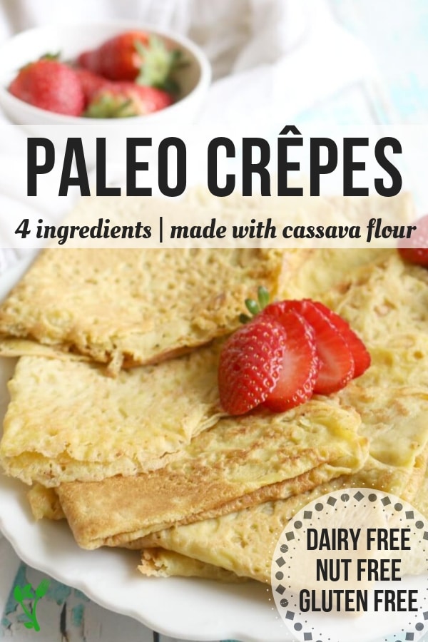 4 Ingredient Paleo Crêpes -These paleo crêpes are easily made with 4 common paleo ingredients. They can be enjoyed sweet or savory with your favorite fixings and are gluten free, dairy free and nut free.  #paleo #glutenfree #dairyfree