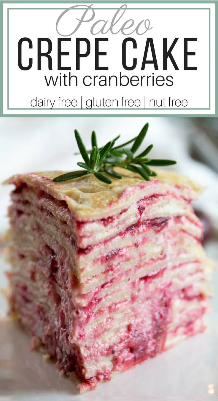 Paleo Crêpe Cake with Cranberries -This Paleo Crêpe Cake with Cranberries is gluten-free, dairy free and nut-free. Perfectly satisfying with graceful layers of crêpes, whipped coconut cream and maple-sweetened cranberries. #paleo #crepes #dairyfree