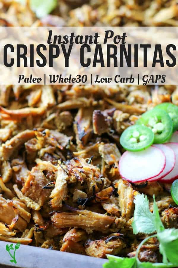 Instant Pot Crispy Carnitas (Paleo, Whole 30, GAPS, Low Carb) -Crispy Pork Carnitas (made in the pressure cooker) makes an easy weeknight meal or healthy party food. It's generously seasoned and broiled to crispy perfection. #whole30 #paleofood 