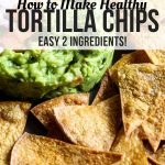 How to Make Healthy Tortilla Chips - 2 Ingredients! Check out how easy it is to make healthy, homemade tortillas that requires only 2 ingredients and 15 minutes of your time. Great to dip into chunky guacamole or pico de gallo. #homemadechips #tortillachips