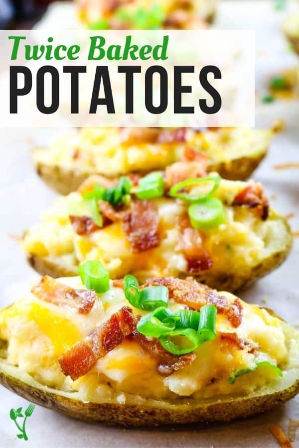Twice Baked Potatoes text overlay on picture of baked potatoes with bacon and green onions