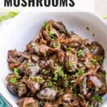 Creamed Mushrooms text overlay photo on picture of creamed mushrooms in a bowl