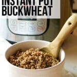Instant pot buckwheat in white bowl with text overlay.