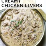 creamy chicken livers and mushroom in a skillet with text overlay.