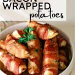 Bacon wrapped potatoes in a bowl, on a kitchen towel with text above.