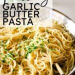 garlic butter pasta served in a bowl.