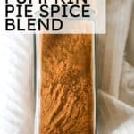 pumpkin pie spice in a spice jar.
